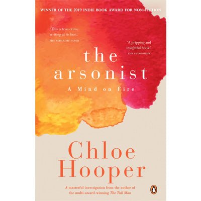 Arsonist: A Mind on Fire The - Happy Valley Chloe Hooper Book