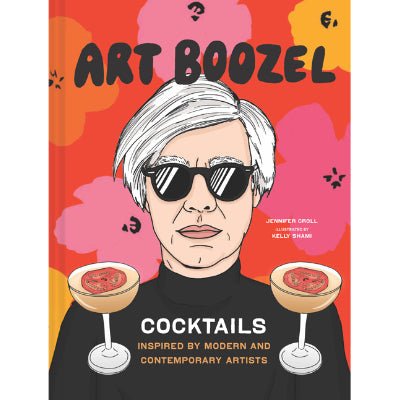 Art Boozel : Cocktails Inspired by Modern and Contemporary Artists - Happy Valley Jennifer Croll, Kelly Shami Book
