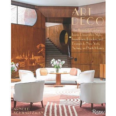 Art Deco : The Twentieth Century's Iconic Decorative Style from Paris, London, and Brussels to New York, Sydney, and Santa Monica - Happy Valley Arnold Schwartzman Book