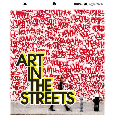 Art in the Streets - Happy Valley Jeffrey Deitch, Roger Gastman, Fab 5 Freddy, Greg Tate Book