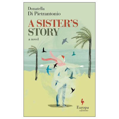 A Sisters Story - Donatella Di Pietrantonio