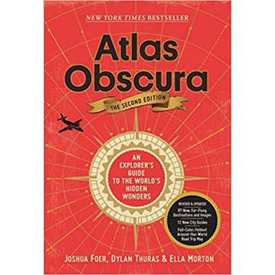 Atlas Obscura, 2nd Edition : An Explorer's Guide to the World's Hidden Wonders - Happy Valley Atlas Obscura Book