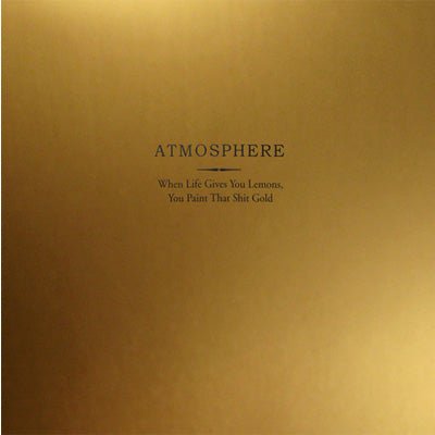 Atmosphere - When Life Gives You Lemons You Paint That Shit Gold (Anniversary Edition) (Vinyl) - Happy Valley Atmosphere Vinyl