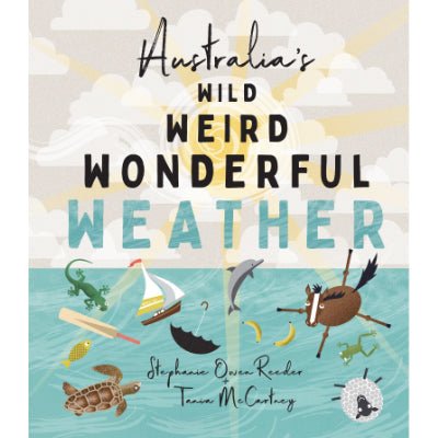 Australia’s Wild Weird Wonderful Weather - Happy Valley Stephanie Owen Reeder, Tania Mccartney Book