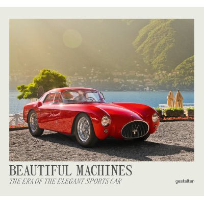 Beautiful Machines : The Era Of The Elegant Sports Car - Happy Valley Gestalten Book