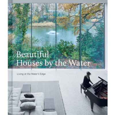 Beautiful Houses by the Water : Living at the Water's Edge - Images Publishing Group