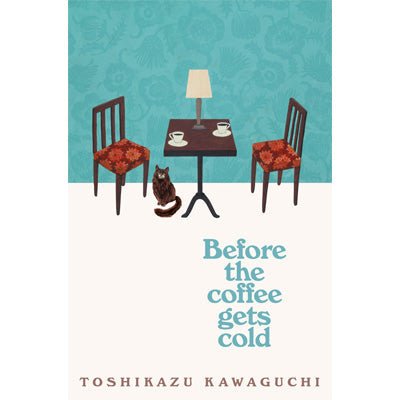 Before the Coffee Gets Cold - Happy Valley Toshikazu Kawaguchi Book