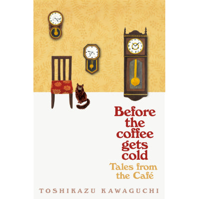 Before the Coffee Gets Cold : Tales from the Café - Toshikazu Kawaguchi