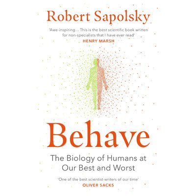 Behave : The Biology of Humans at Our Best and Worst - Happy Valley Robert M Sapolsky Book