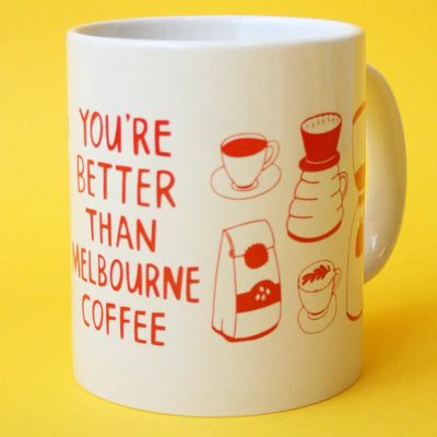 Able & Game - You're Better Than Melbourne Coffee Mug