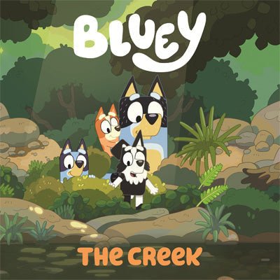Bluey : The Creek - Happy Valley Bluey Book