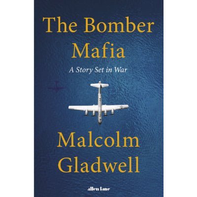 Bomber Mafia : A Story Set in War - Happy Valley Malcolm Gladwell Book