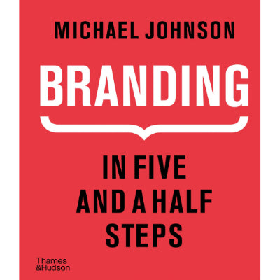 Branding In Five and a Half Steps -  Michael Johnson