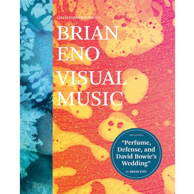 Brian Eno : Visual Music - Happy Valley Christopher Scoates Book