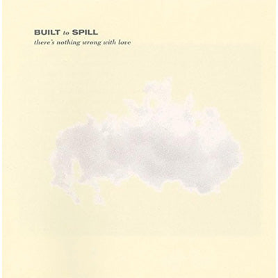 Built To Spill - There's Nothing Wrong With Love (Vinyl)