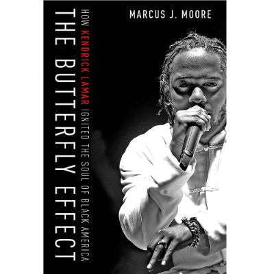 Butterfly Effect : How Kendrick Lamar Ignited the Soul of Black America (Paperback) - Happy Valley Marcus Moore Book
