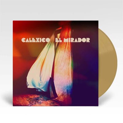 Calexico - El Mirador (Metallic Gold Vinyl) - Happy Valley Calexico Vinyl