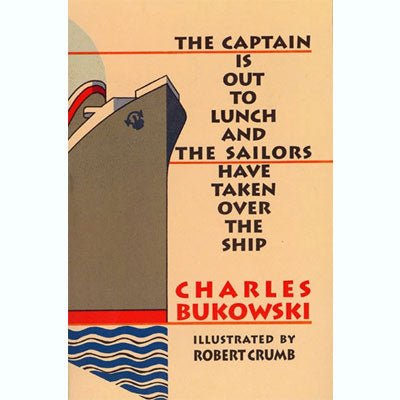 Captain Is Out To Lunch And The Sailors Have Taken Over The Ship - Happy Valley Charles Bukowski, Robert Crumb Book