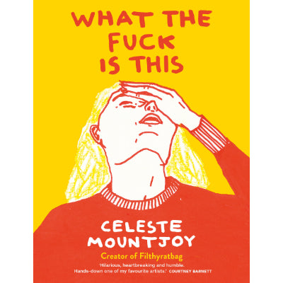 Mountjoy, Celeste - What The Fuck Is This