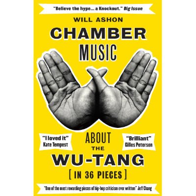 Chamber Music : About the Wu-Tang (in 36 Pieces) - Happy Valley Will Ashon Book