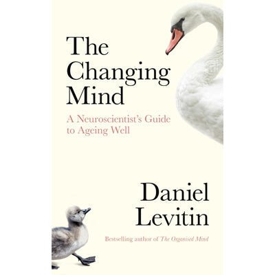 Changing Mind : A Neuroscientist's Guide to Ageing Well - Happy Valley Daniel Levitin Book