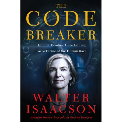 Code Breaker : Jennifer Doudna, Gene Editing, and the Future of the HumanRace - Happy Valley Walter Isaacson Book