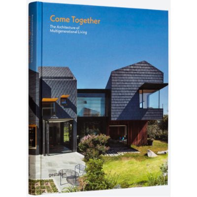 Come Together : The Architecture of Multigenerational Living - Happy Valley gestalten, Joann Plockova Book
