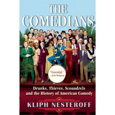 Comedians : Drunks, Thieves, Scoundrels and the History of American Comedy -  Kliph Nesteroff