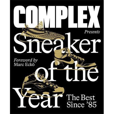 Complex Presents : Sneaker of the Year: The Best Since '85 - Happy Valley Complex Media, Marc Ecko, Joe La Puma Book