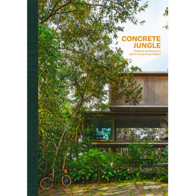 Concrete Jungle : Tropical Architecture and its Surprising Origins