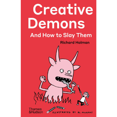 Creative Demons and How to Slay Them -  Richard Holman, Al Murphy