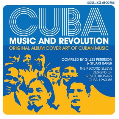 Cuba: Music and Revolution Original Album Cover Art of Cuban Music, The Record Sleeve Designs of Revolutionary Cuba 1960-85 - Happy Valley Gilles Peterson, Stuart Baker Book