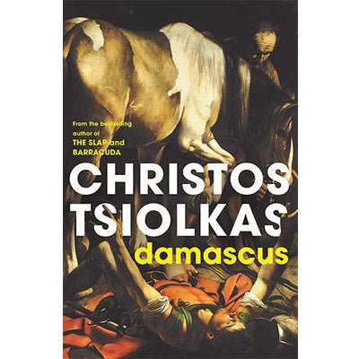 Damascus - Happy Valley Christos Tsiolkas Book