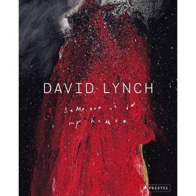 David Lynch : Someone is in My House - Happy Valley David Lynch Book