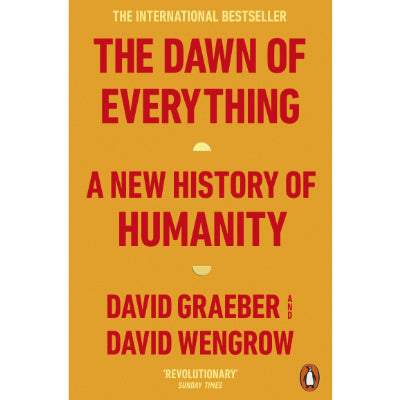 Dawn of Everything : A New History of Humanity - David Graeber, David Wengrow