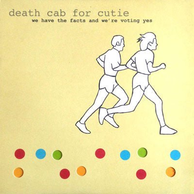 Death Cab For Cutie ‎- We Have The Facts And We're Voting Yes (Vinyl) - Happy Valley Death Cab For Cutie Vinyl