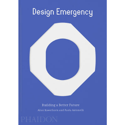 Design Emergency : Building A Better Future -  Alice Rawsthorn, Paola Antonelli
