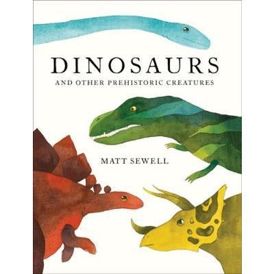 Dinosaurs and Other Prehistoric Creatures - Happy Valley Matt Sewell Book