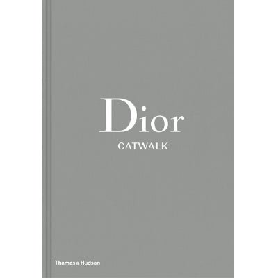 Dior Catwalk : The Complete Collections - Happy Valley Alexander Fury, Adelia Sabatini Book