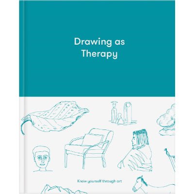 Drawing as Therapy : Know Yourself Through Art - Happy Valley The School Of Life Book
