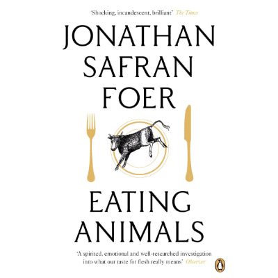 Eating Animals -  Jonathan Safran Foer
