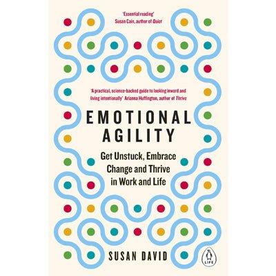 Emotional Agility : Get Unstuck, Embrace Change And Thrive In Work And Life - Happy Valley Susan David Book