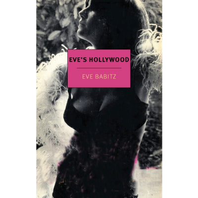 Eve's Hollywood - Eve Babitz