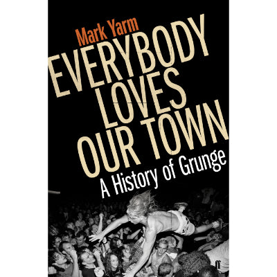 Everybody Loves Our Town - Mark Yarm