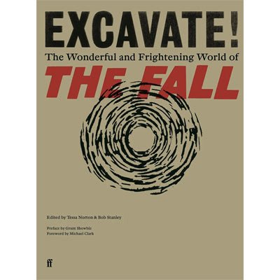 Excavate! : The Wonderful and Frightening World of The Fall - Happy Valley Tessa Norton, Bob Stanley Book