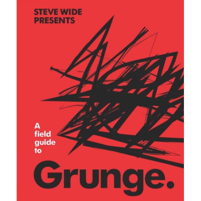 Field Guide to Grunge - Happy Valley Steve Wide Book