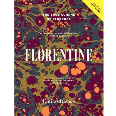 Florentine : The True Cuisine of Florence - Happy Valley Emiko Davies Book