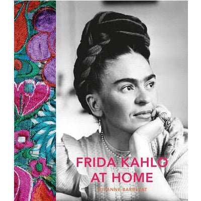 Frida Kahlo At Home - Happy Valley Suzanne Barbezat Book
