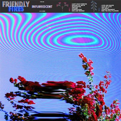 Friendly Fires - Inflorescent (Black Vinyl) - Happy Valley Friendly Fires Vinyl