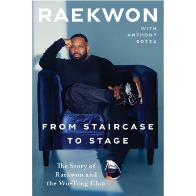 From Staircase to Stage : The Story of Raekwon and the Wu-Tang Clan - Happy Valley Raekwon Book
